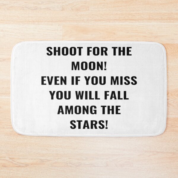 Item preview, Shoot For the Moon Even If You Miss You Will Fall Among The Stars! designed and sold by PLANTONE.