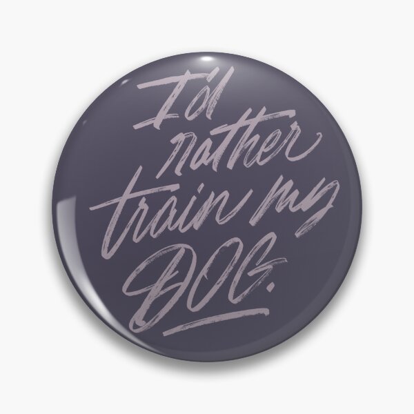 Item preview, I'd Rather Train My Dog Brush Lettering designed and sold by JustPawsome.