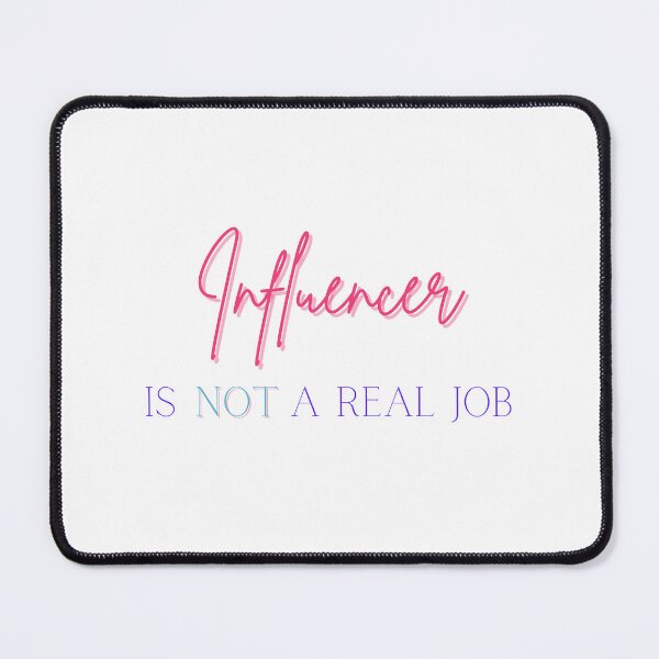 Item preview, Influencer is not a real job (pink) designed and sold by ProjectLui.