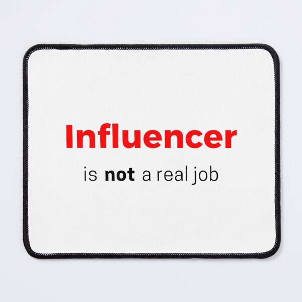 Item preview, Influencer is not a real job (red) designed and sold by ProjectLui.