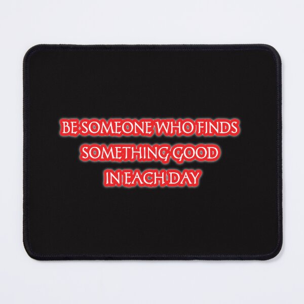 Item preview, Be someone who finds something good in each day designed and sold by Aiyinyangart.