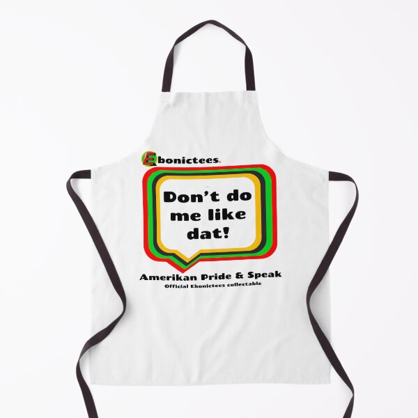 Item preview, Don’t do me like dat’! Ebonictees ebonic phrase. designed and sold by Ebonictees.