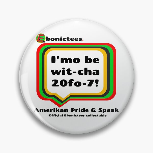 Item preview, I’mo be wit-cha 20fo-7! Ebonictees ebonic phrase. designed and sold by Ebonictees.