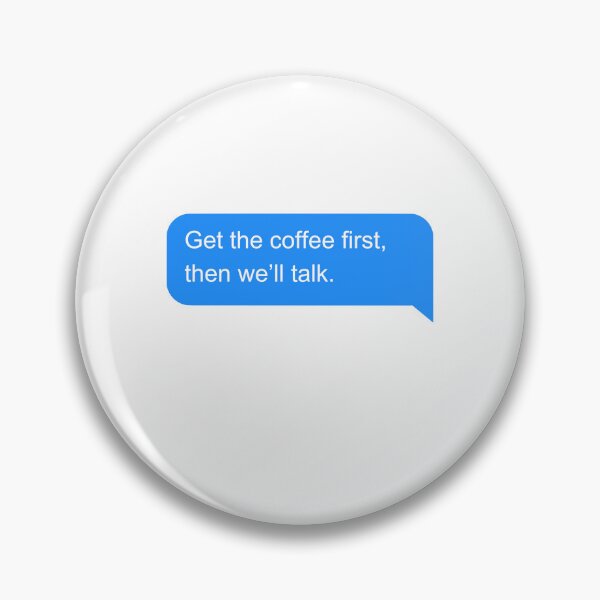 Item preview, Get the coffee, first then we'll talk designed and sold by Amidesigns24.