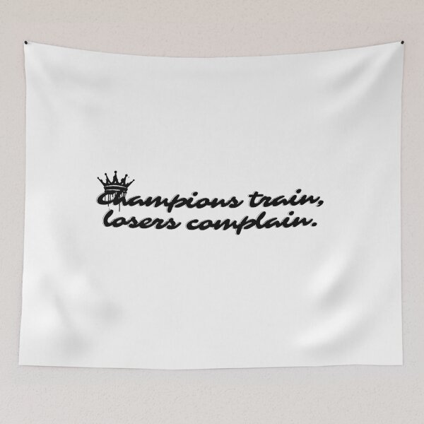 Item preview, Champions train, losers complain. designed and sold by Bananobanini.
