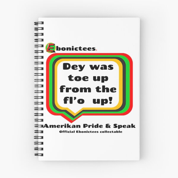 Item preview, Dey was toe up from the fl’o  up! Ebonictees ebonic phrase. designed and sold by Ebonictees.