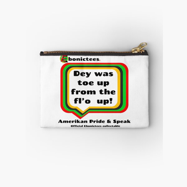 Item preview, Dey was toe up from the fl’o  up! Ebonictees ebonic phrase. designed and sold by Ebonictees.