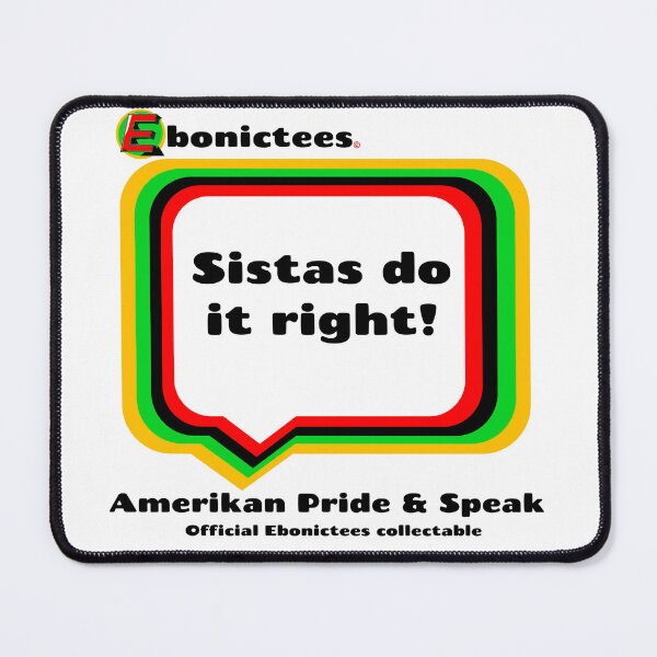 Item preview, Sistas do it right! Ebonictees ebonic phrase. designed and sold by Ebonictees.