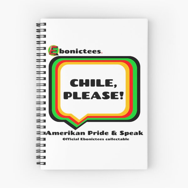 Item preview, CHILE, PLEASE! Ebonictees ebonic phrase. designed and sold by Ebonictees.