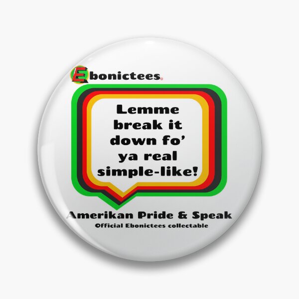 Item preview, Lemme break it down fo' ya real simple-like! Ebonictees ebonic phrase. designed and sold by Ebonictees.