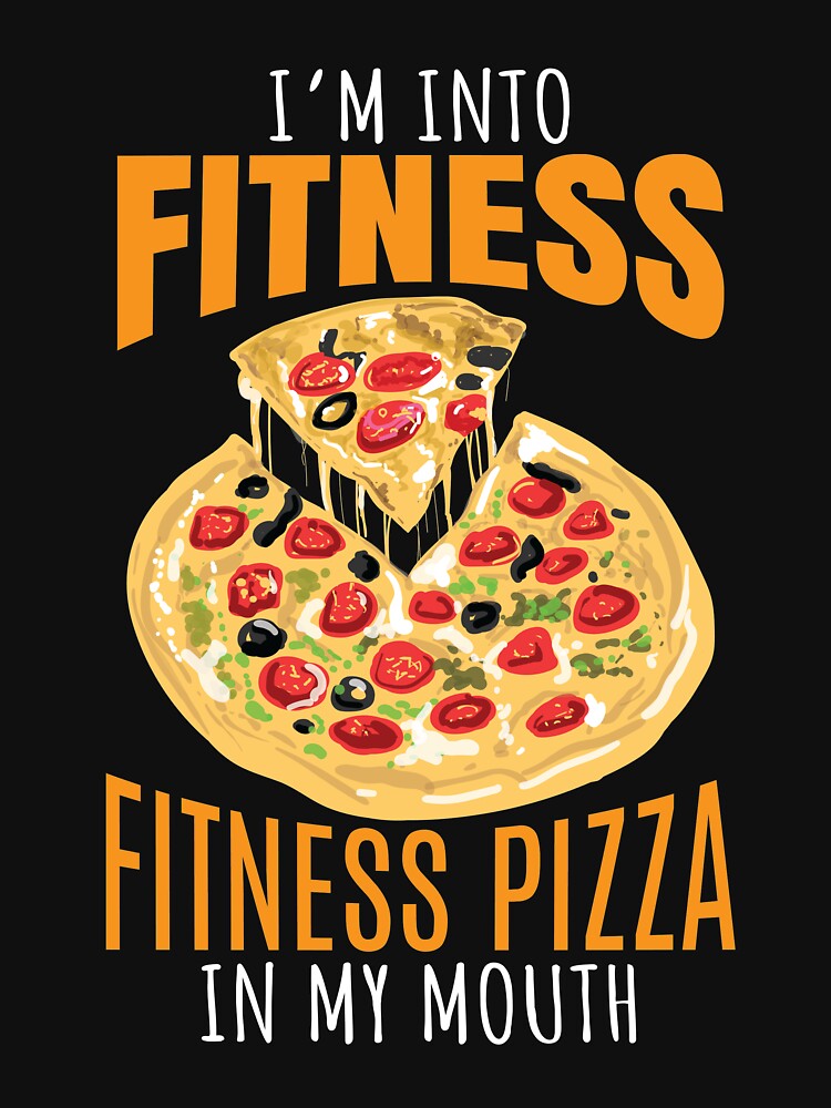 &quot;I'm Into Fitness Pizza In My Mouth &quot; Tshirt by kieranight Redbubble