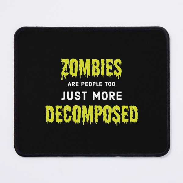 Item preview, Zombies Are People Too, Just More Decomposed designed and sold by Saad Jee Tabassam.