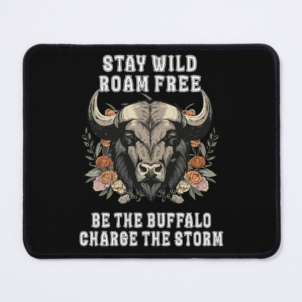 Item preview, stay wild roam free be the buffalo charge the storm designed and sold by hichametta.