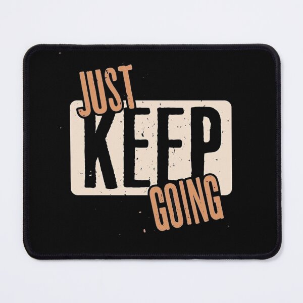 Item preview, Just Keep Going, Cool Motivate Quote designed and sold by P I  X E L.