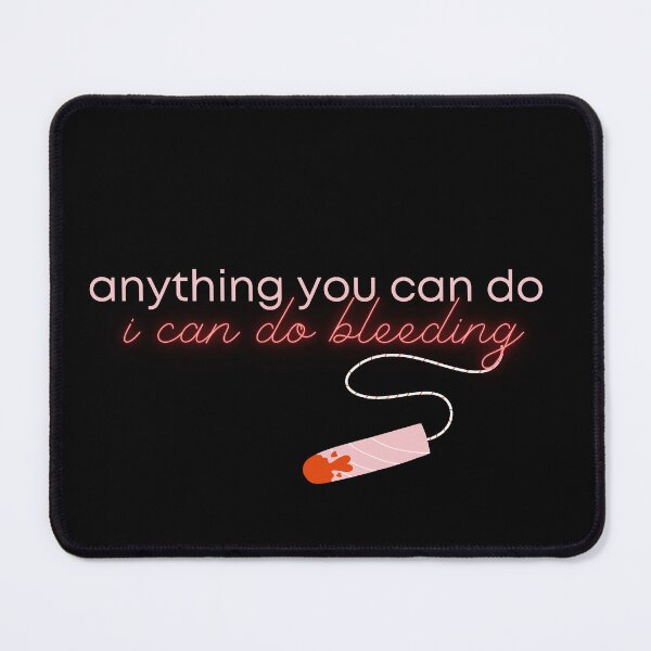 Item preview, Anything You Can Do, I Can Do Bleeding designed and sold by chelseadaigle.