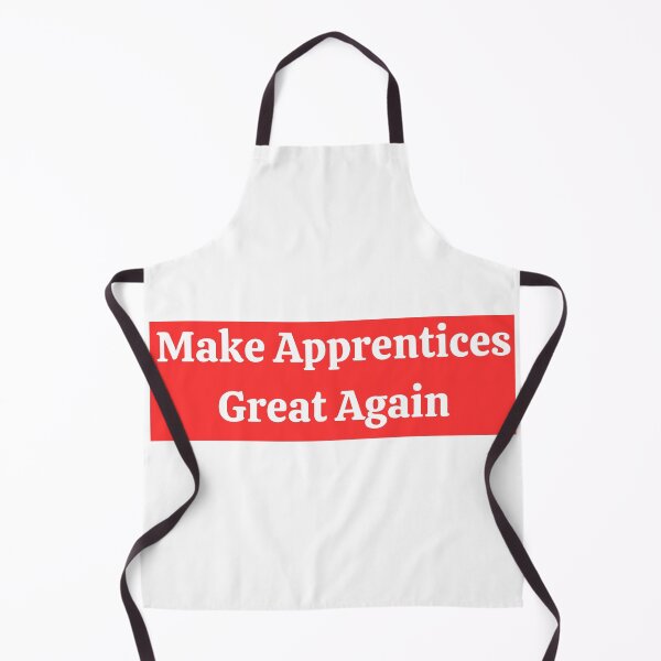 Item preview, Make Apprentices Great Again designed and sold by Fresh Clothes.