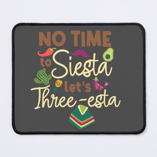 Item preview, No time to Siesta lets Three-esta designed and sold by giftfromheart.
