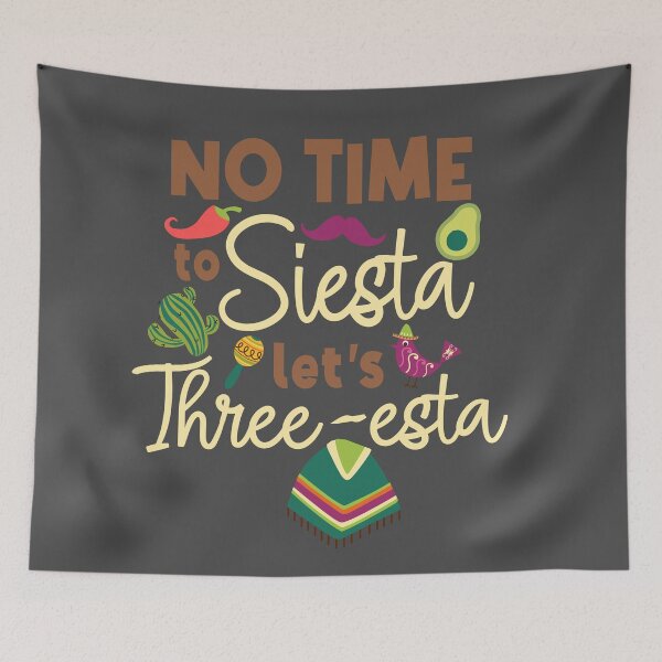 Item preview, No time to Siesta lets Three-esta designed and sold by giftfromheart.