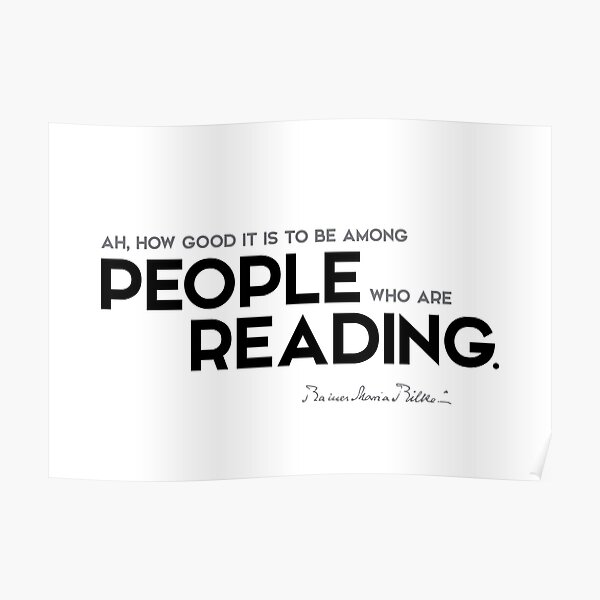 people who are reading - rainer maria rilke Poster
