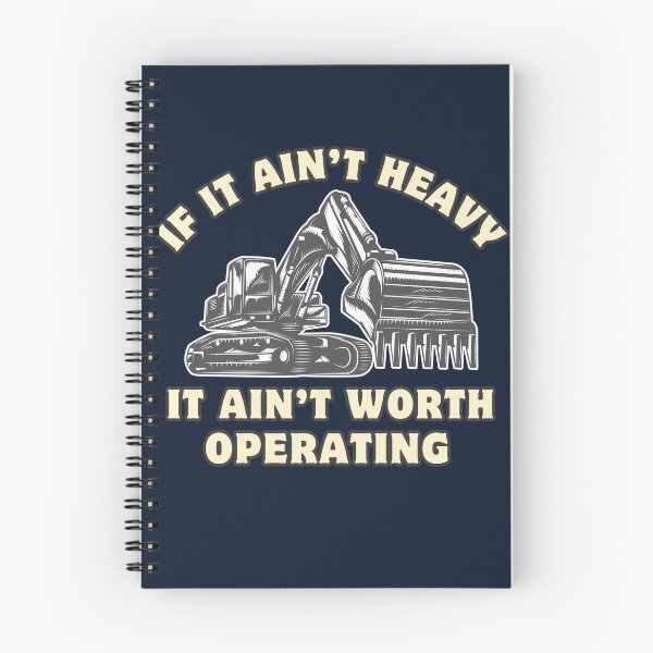Item preview, If it aint heavy it ain't worth operating Excavator worker designed and sold by CyberArtistOne.