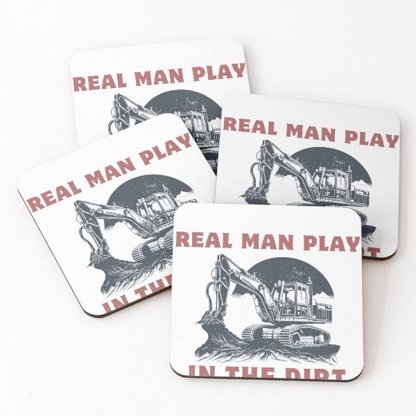 Item preview, Real man play in the dirt Excavator worker  designed and sold by CyberArtistOne.