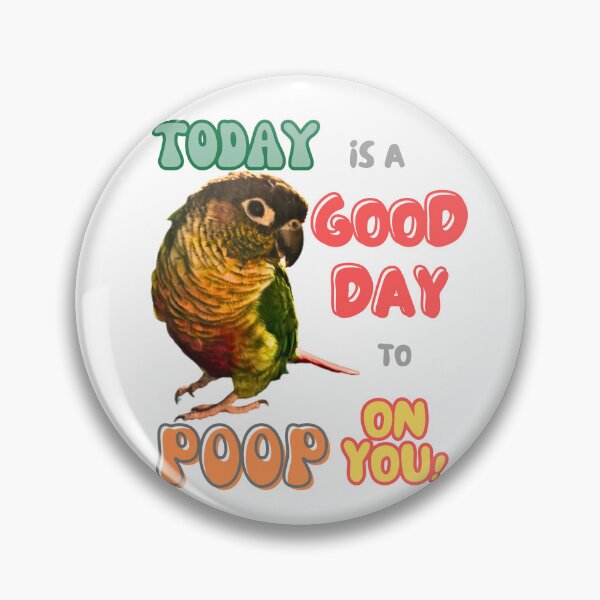 Item preview, Green Cheek Conure, Small Parrot, Parakeet, Today is a good day to poop on you designed and sold by TatianaLG.