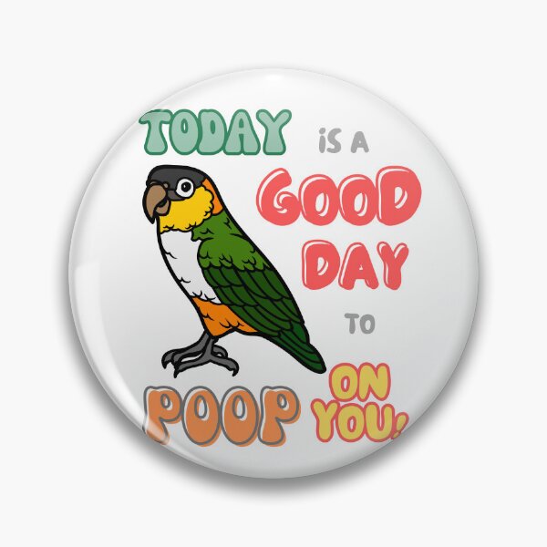 Item preview, Caique Bird, Small Parrot, Parakeet, Today is a good day to poop on you designed and sold by TatianaLG.