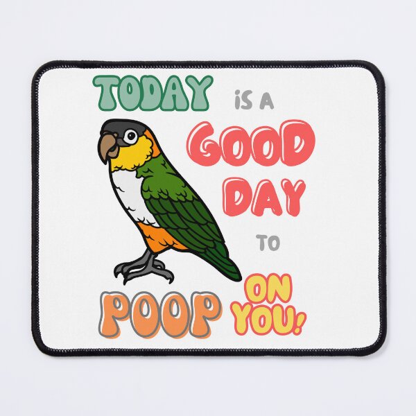 Item preview, Caique Bird, Small Parrot, Parakeet, Today is a good day to poop on you designed and sold by TatianaLG.