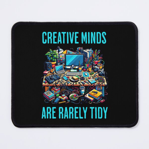 Item preview, Creative Minds Are Rarely Tidy - Creativity designed and sold by BadAttitudeTees.