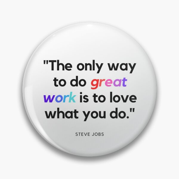 Item preview, "The only way to do great work is to love what you do." - Steve Jobs Inspirational Quote designed and sold by Bananobanini.