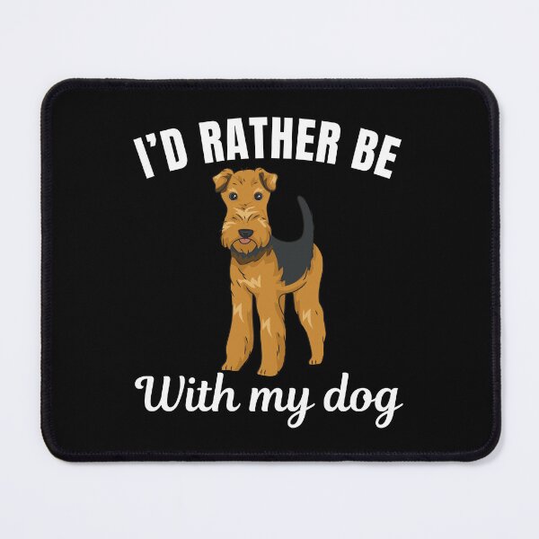 Item preview, I'd rather be with my dog, funny Airedale Terrier breed owners or lovers saying  designed and sold by NBSStore.