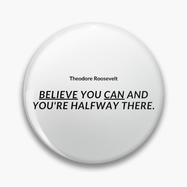 Item preview, "Believe you can and you're halfway there." - Theodore Roosevelt Inspirational Quote designed and sold by Bananobanini.