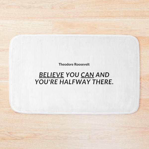 Item preview, "Believe you can and you're halfway there." - Theodore Roosevelt Inspirational Quote designed and sold by Bananobanini.