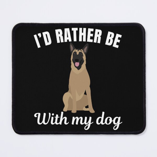 Item preview, I'd rather be with my dog, funny belgian malinois shepherd breed owners or lovers saying designed and sold by NBSStore.