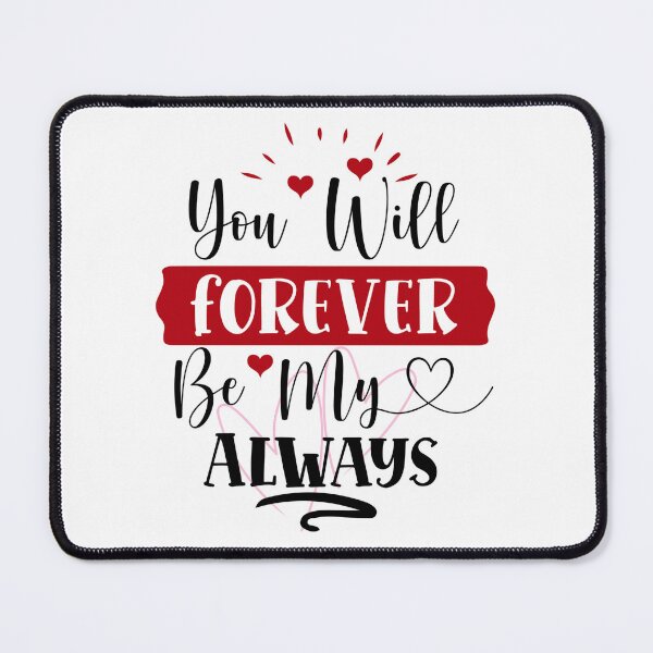 Item preview, You will forever is my always designed and sold by Purrz.