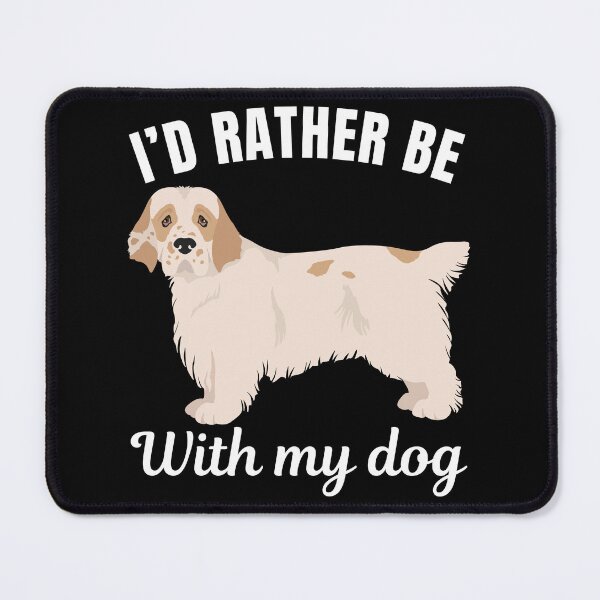 Item preview, I'd rather be with my dog, funny Clumber Spaniel breed owners or lovers saying designed and sold by NBSStore.