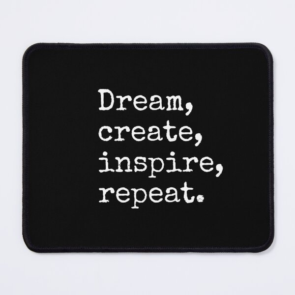 Item preview, Dream, Create, Inspire, Repeat - Inspiration designed and sold by BadAttitudeTees.