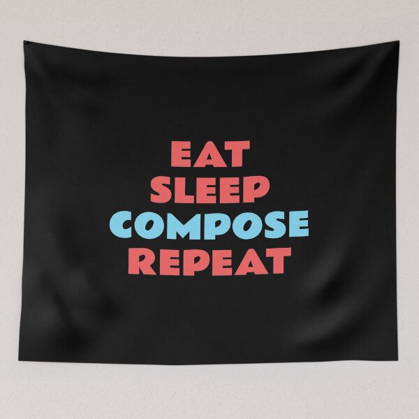 Item preview, Eat Sleep Compose Repeat designed and sold by Inspirationmotivation.