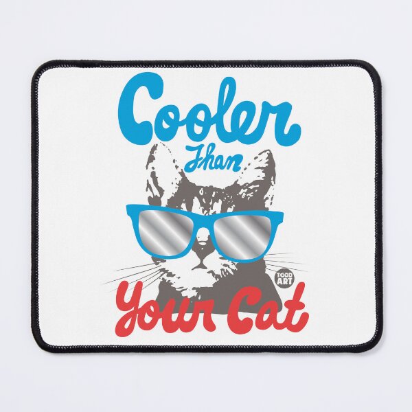 Item preview, cooler than your cat2 designed and sold by TODD GOLDMAN.