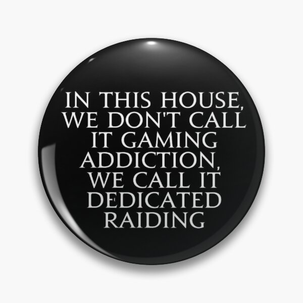 Item preview, In this house we don't call it gaming addiction, we call it dedicated raiding FFXIV designed and sold by JAPANISTICstore.