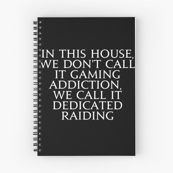 Item preview, In this house we don't call it gaming addiction, we call it dedicated raiding FFXIV designed and sold by JAPANISTICstore.