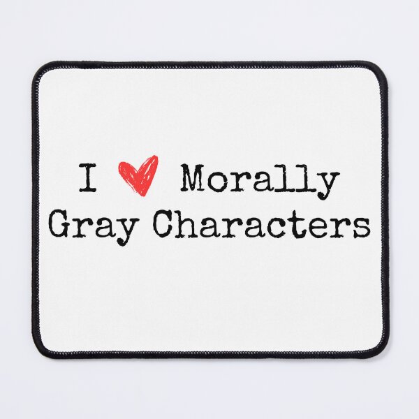 Item preview, I Heart Morally Gray Characters designed and sold by coopercreekco.