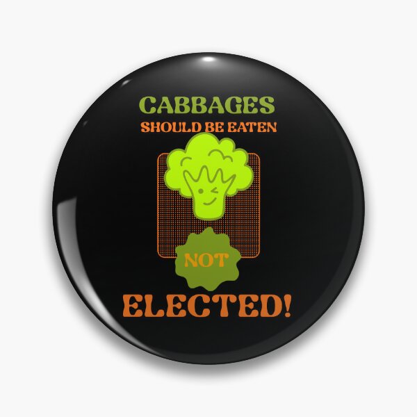 Item preview, Cabbages Should Be Eaten - Not Elected! designed and sold by PurebloodDesign.