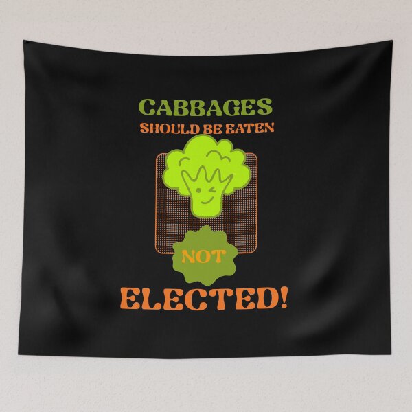 Item preview, Cabbages Should Be Eaten - Not Elected! designed and sold by PurebloodDesign.