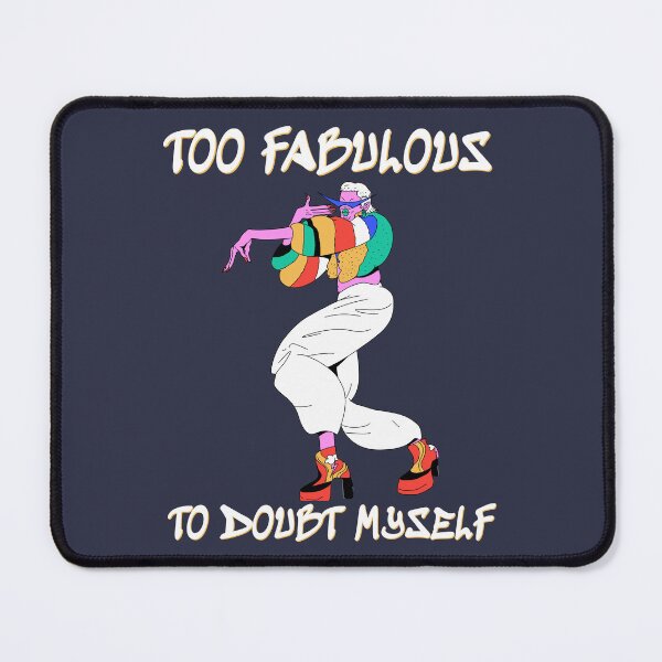 Item preview, Too Fabulous To Doubt Myself designed and sold by Jollys-ArtShop.