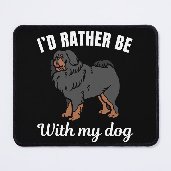 Item preview, I'd rather be with my dog, funny Tibetan Mastiff owners or lovers saying designed and sold by NBSStore.