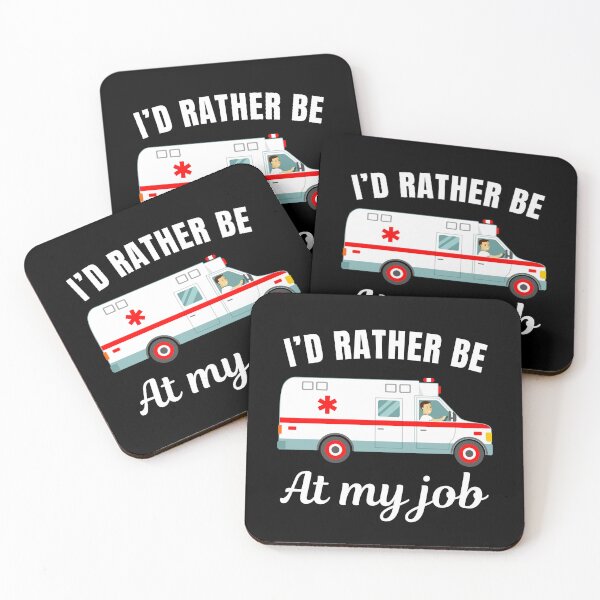 Item preview, I'd rather be at my job, ambulance driver profession or occupation saying designed and sold by NBSStore.