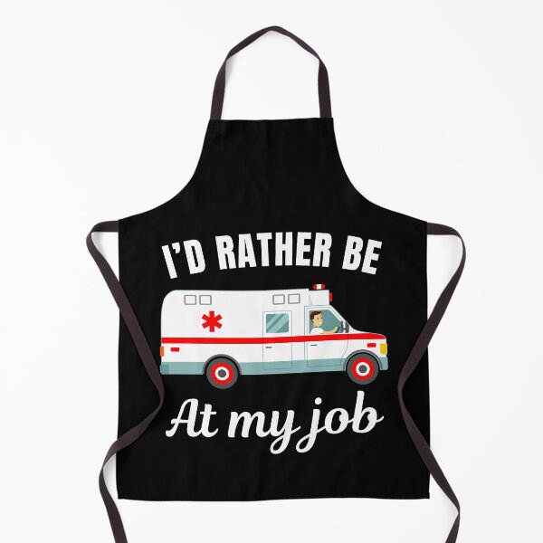 Item preview, I'd rather be at my job, ambulance driver profession or occupation saying designed and sold by NBSStore.