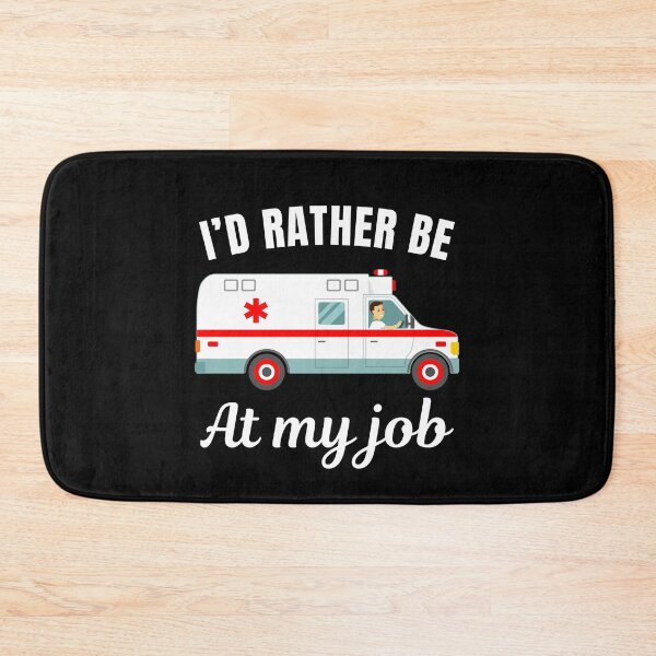 Item preview, I'd rather be at my job, ambulance driver profession or occupation saying designed and sold by NBSStore.