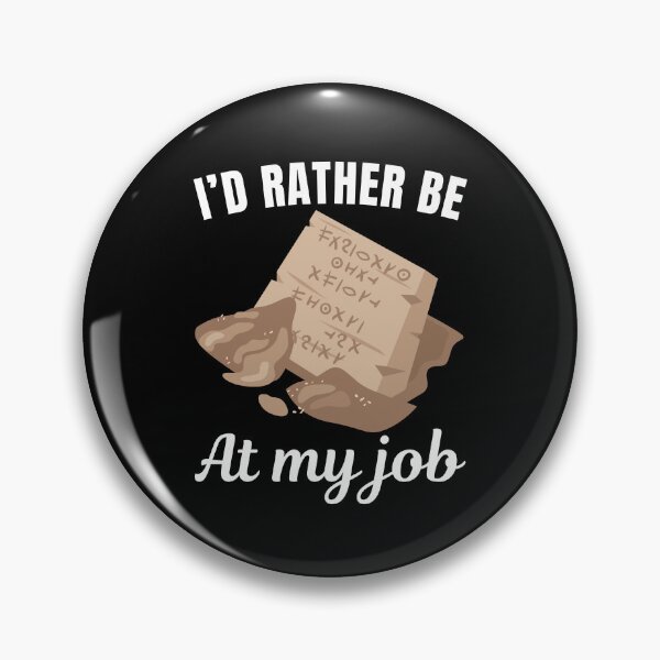 Item preview, I'd rather be at my job, funny archeologist profession or occupation saying designed and sold by NBSStore.